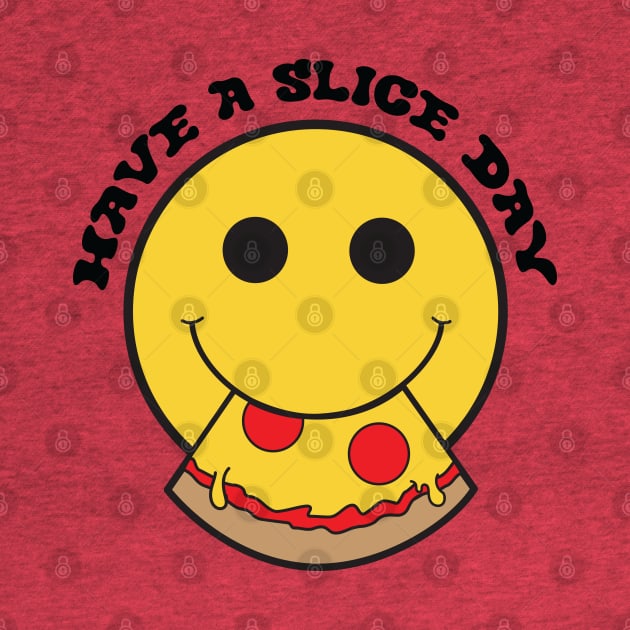 Have A Slice Day by mcillustrator